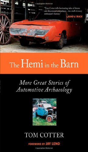 Tom Cotter/The Hemi in the Barn@ More Great Stories of Automotive Archaeology