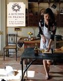 Mimi Thorisson A Kitchen In France A Year Of Cooking In My Farmhouse A Cookbook 