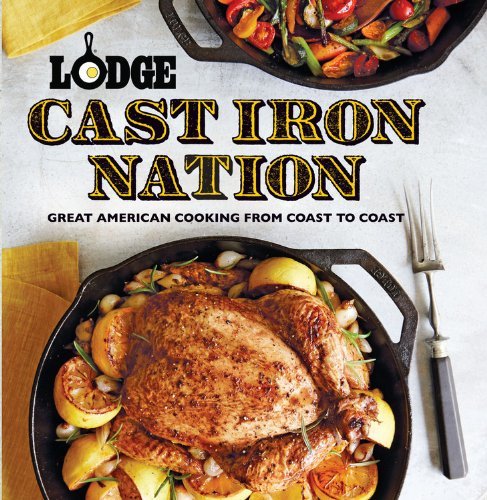 The Lodge Company Lodge Cast Iron Nation Great American Cooking From Coast To Coast 