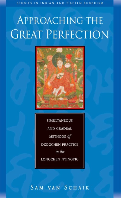 Sam Van Schaik Approaching The Great Perfection Simultaneous And Gradual Methods Of Dzogchen Prac 