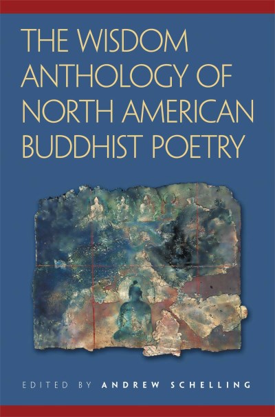 Andrew Schelling The Wisdom Anthology Of North American Buddhist Po 