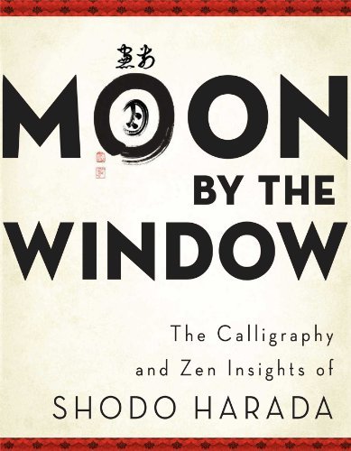 Shodo Harada Moon By The Window The Calligraphy And Zen Insights Of Shodo Harada 