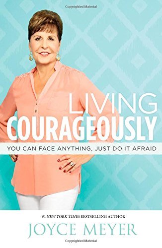 Joyce Meyer/Living Courageously@You Can Face Anything, Just Do It Afraid