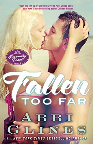 Abbi Glines/Fallen Too Far, 1@ A Rosemary Beach Novel