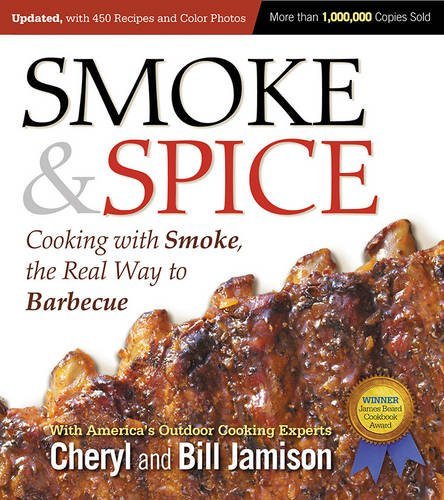 Cheryl Jamison Smoke & Spice Updated And Expanded 3rd Edition Cooking With Smoke The Real Way To Barbecue Revised 