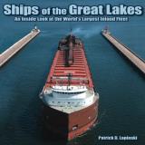 Patrick Lapinski Ships Of The Great Lakes An Inside Look At The World's Largest Inland Flee 
