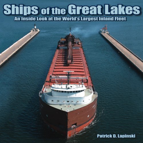 Patrick Lapinski Ships Of The Great Lakes An Inside Look At The World's Largest Inland Flee 