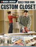 Gillett Cole Black & Decker Build Your Own Custom Closet The Designing Building & Installing Custom Closet Sy 