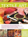Susan Stein The Complete Photo Guide To Textile Art *all You Need To Know To Alter And Embellish Fabr 