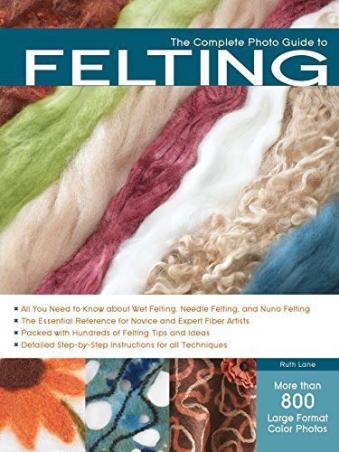 Ruth Lane The Complete Photo Guide To Felting 