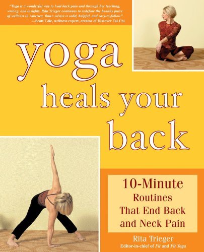 Rita Trieger Yoga Heals Your Back 10 Minute Routines That End Back And Neck Pain 