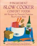 Robert Hildebrand 3 Ingredient Slow Cooker Comfort Foods 200 Recipes For Flavorful Favorites Slow Cooker 