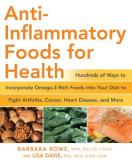 Barbara Rowe Anti Inflammatory Foods For Health Hundreds Of Ways To Incorporate Omega 3 Rich Food 