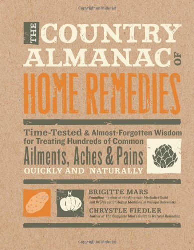 Brigitte Mars The Country Almanac Of Home Remedies Time Tested & Almost Forgotten Wisdom For Treatin 