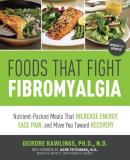 Deirdre Rawlings Foods That Fight Fibromyalgia Nutrient Packed Meals That Increase Energy Ease 