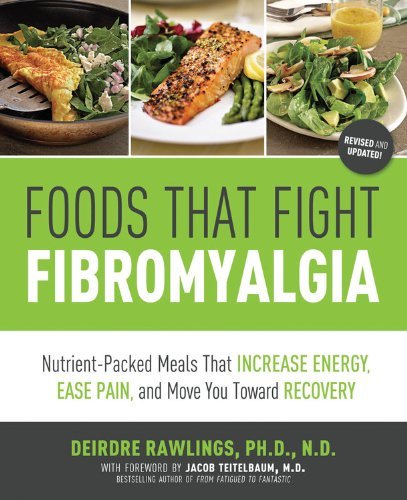 Deirdre Rawlings Foods That Fight Fibromyalgia Nutrient Packed Meals That Increase Energy Ease 