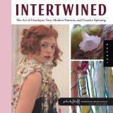 Lexi Boeger Intertwined The Art Of Handspun Yarn Modern Patterns And Cre 