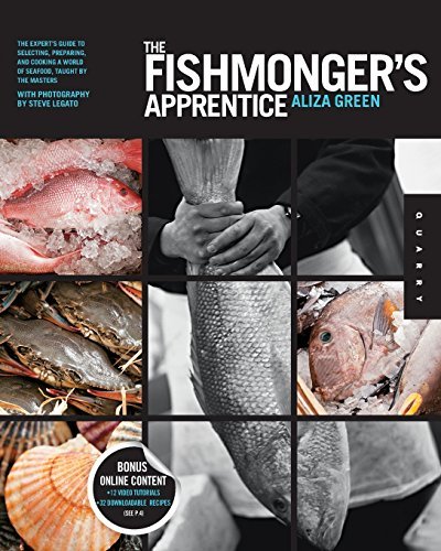 Aliza Green The Fishmonger's Apprentice The Expert's Guide To Selecting Preparing And C 