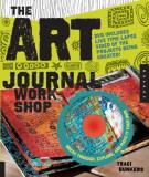 Traci Bunkers The Art Journal Workshop Break Through Explore And Make It Your Own 
