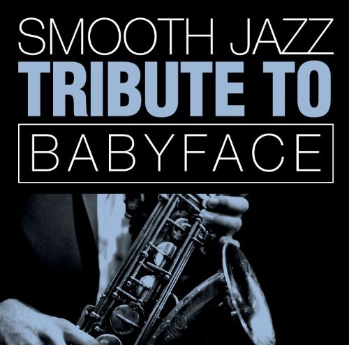 Babyface Tribute/Smooth Jazz Tribute To Babyfac