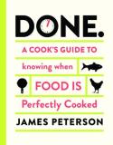 James Peterson Done A Cook's Guide To Knowing When Food Is Perfectly 