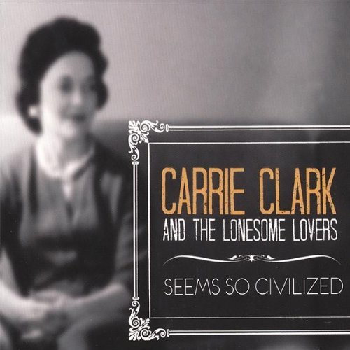 Carrie Clark/Seems So Civilized