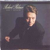 Robert Palmer/Don'T Explain