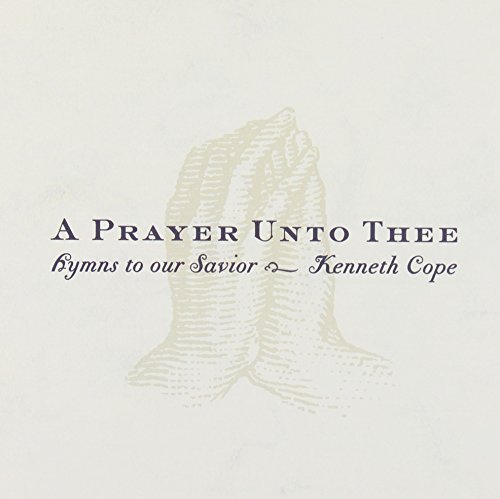 Kenneth Cope/Prayer Unto Thee