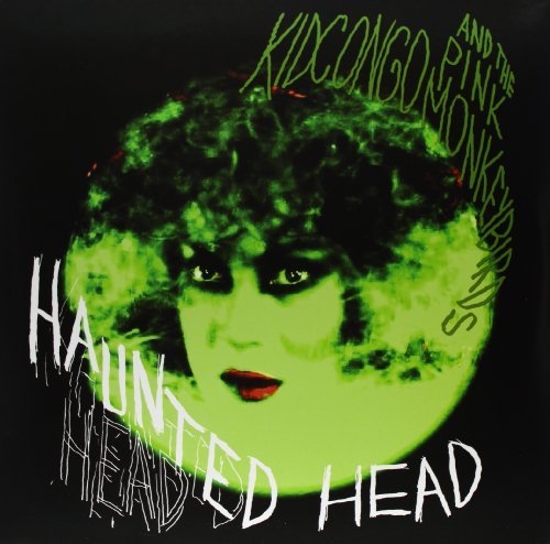 Kid Congo & The Pink Monkey Bi/Haunted Head
