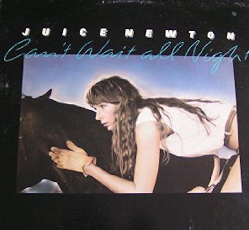 Juice Newton/Can't Wait All Night