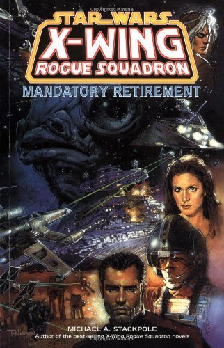 Michael A. Stackpole/Star Wars@X-Wing Rogue Squadron: Mandatory Retirement