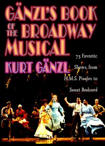 Kurt Ganzl Ganzl's Book Of The Broadway Musical 75 Favorite 