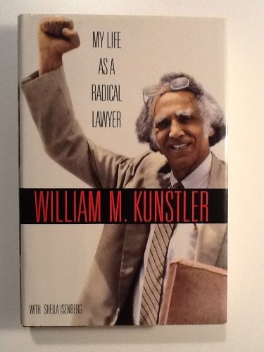 William M. Kunstler/My Life As A Radical Lawyer