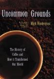 Mark Pendergrast Uncommon Grounds The History Of Coffee & How It Transformed Our World 