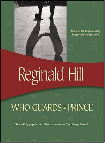 Reginald Hill/Who Guards a Prince?