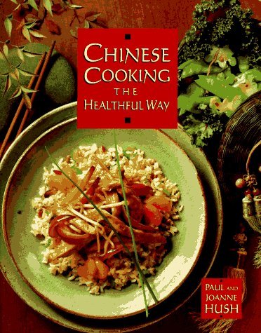 Joanne Hush Chinese Cooking The Healthful Way 