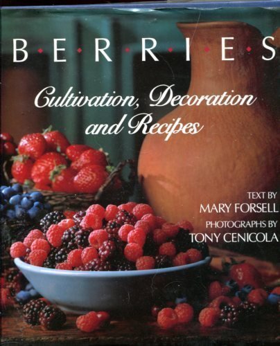 Mary Forsell Berries Cultivation Decoration And Recipes 