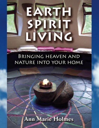 Ann Marie Holmes/Earth Spirit Living@ Bringing Heaven and Nature Into Your Home