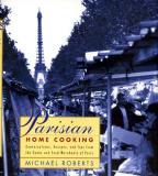 Michael Roberts Parisian Home Cooking Conversations Recipes And 