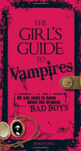 Barbara Karg/Girl's Guide To Vampires,The@All You Need To Know About The Original Bad Boys