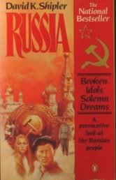 D.K. SHIPLER/Russia: Broken Idols, Solemn Dreams: A Provocative