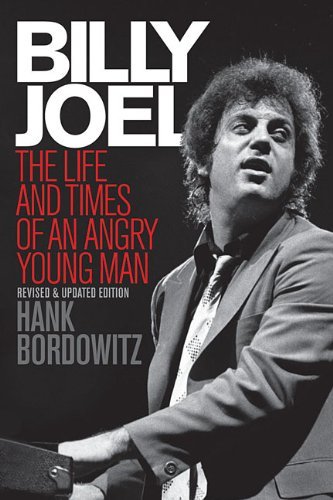 Hank Bordowitz Billy Joel The Life And Times Of An Angry Young Man Revised And Upd 