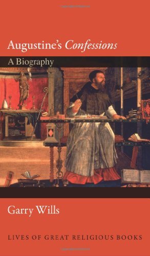 Garry Wills/Augustine's "confessions"@ A Biography