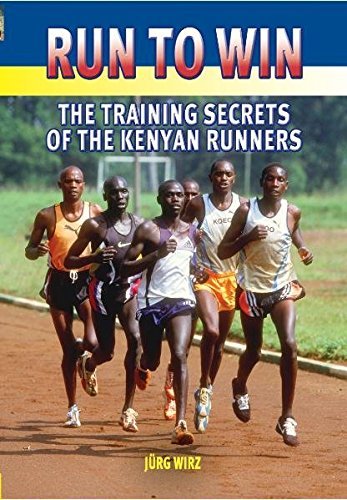 Jurg Wirz Run To Win The Training Secrets Of The Kenyan Runners 