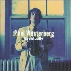 Paul Westerberg/Eventually@Eventually