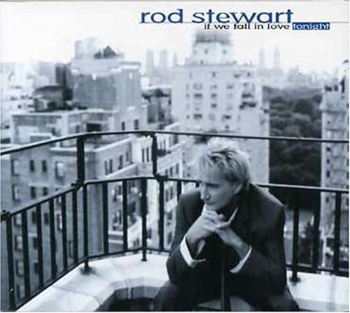 Rod Stewart/If We Fall In Love Tonight
