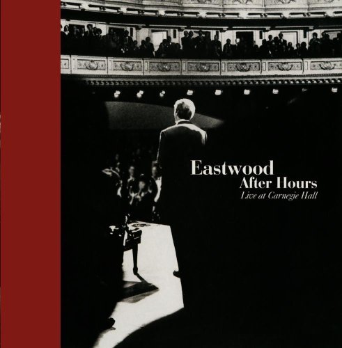 EASTWOOD AFTER HOURS/LIVE AT CARNEGIE HALL