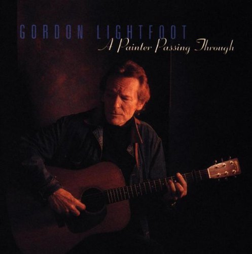 Gordon Lightfoot/Painter Passing Through@Feat. Lanois/Dillon/Lewis
