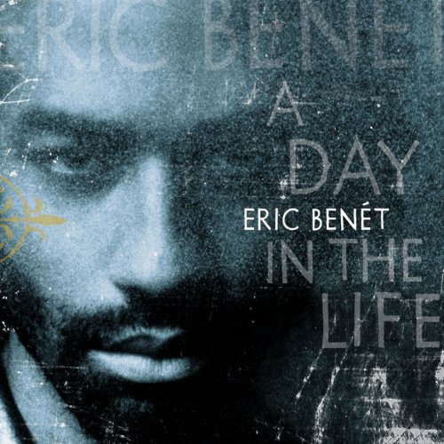 Eric Benet/Day In The Life