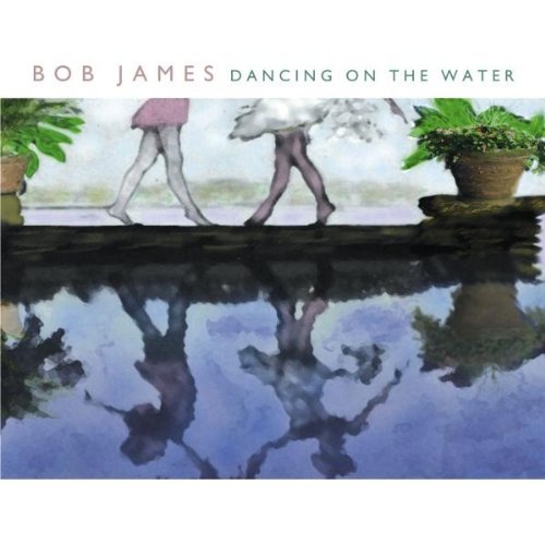 Bob James/Dancing On The Water